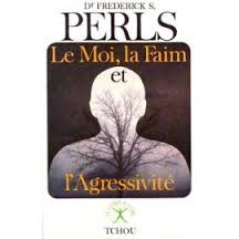Le moi la faim l'agressivité, F.Perls